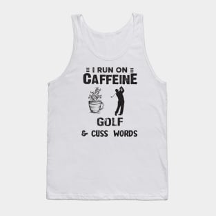 I Run On Caffeine Golf And Cuss Words Tank Top